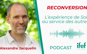 L'expérience de Soi au service des autres, la reconversion professionnelle d'Alexandre Jacquelin
