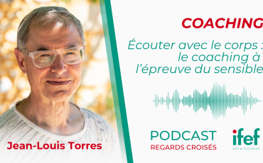 Écouter avec le corps : le coaching à l’épreuve du sensible