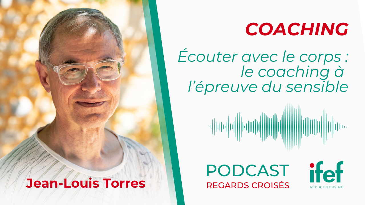 Écouter avec le corps : le coaching à l’épreuve du sensible